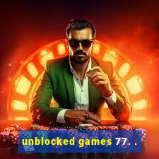 unblocked games 77. .